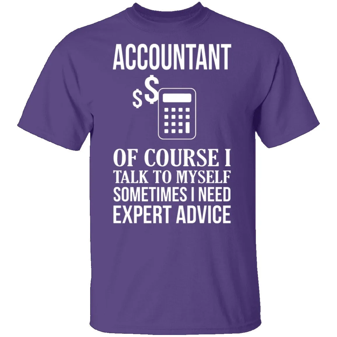 Accountant Needs Expert Advice T-Shirt