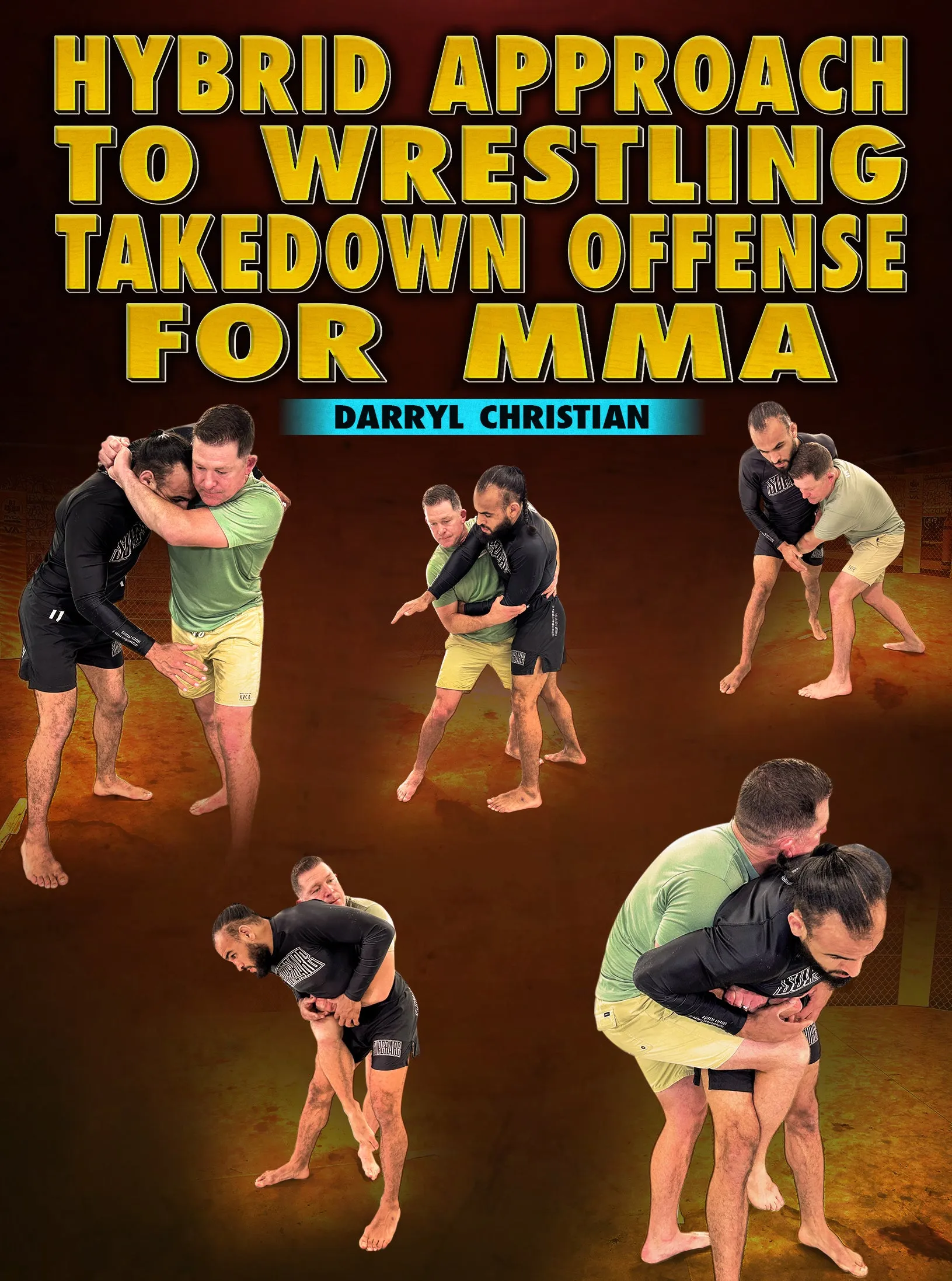 Hybrid Approach To Wrestling Takedown Offense For MMA by Darryl Christian